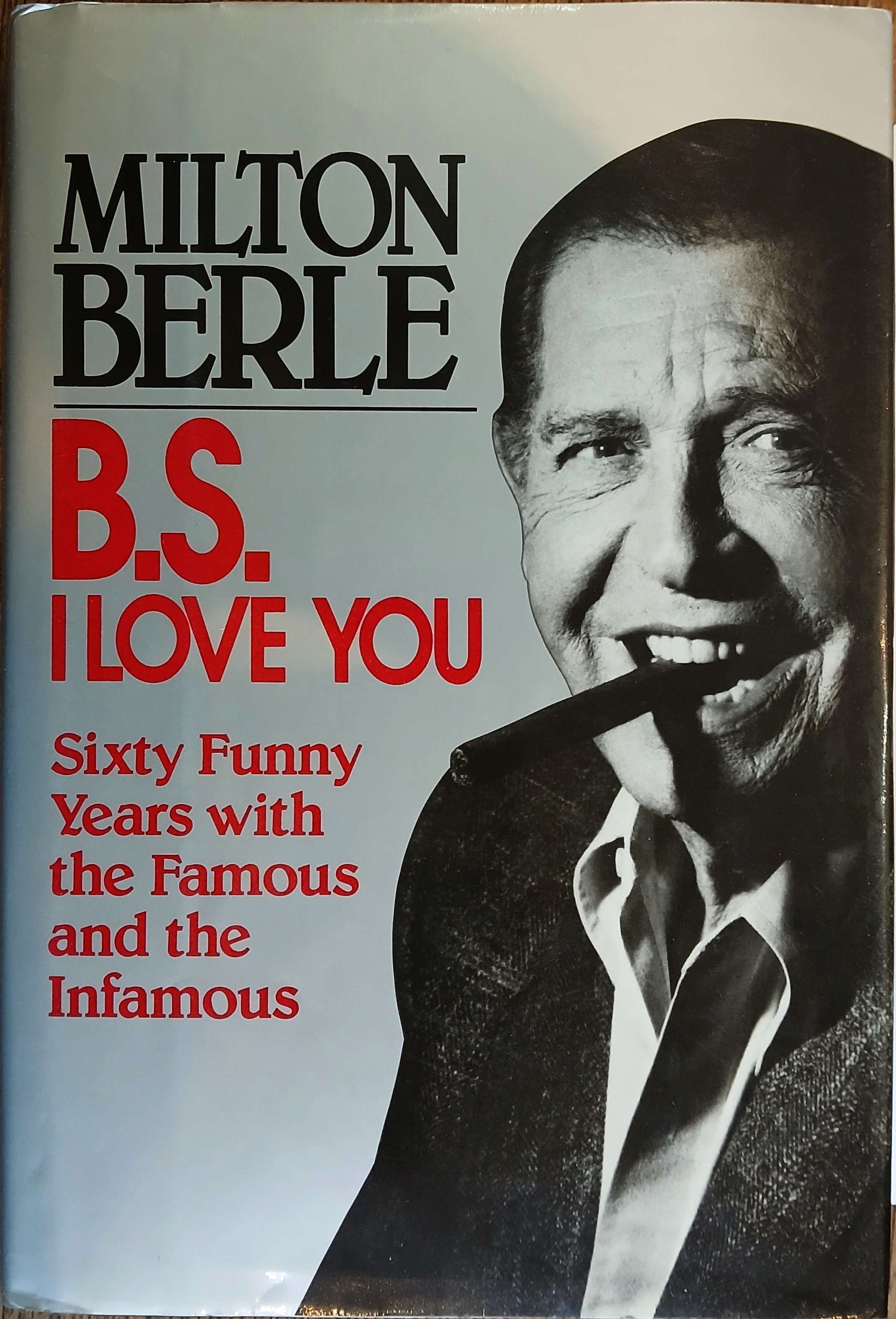 B.S. I Love You: Sixty Funny Years with the Famous and the Infamous