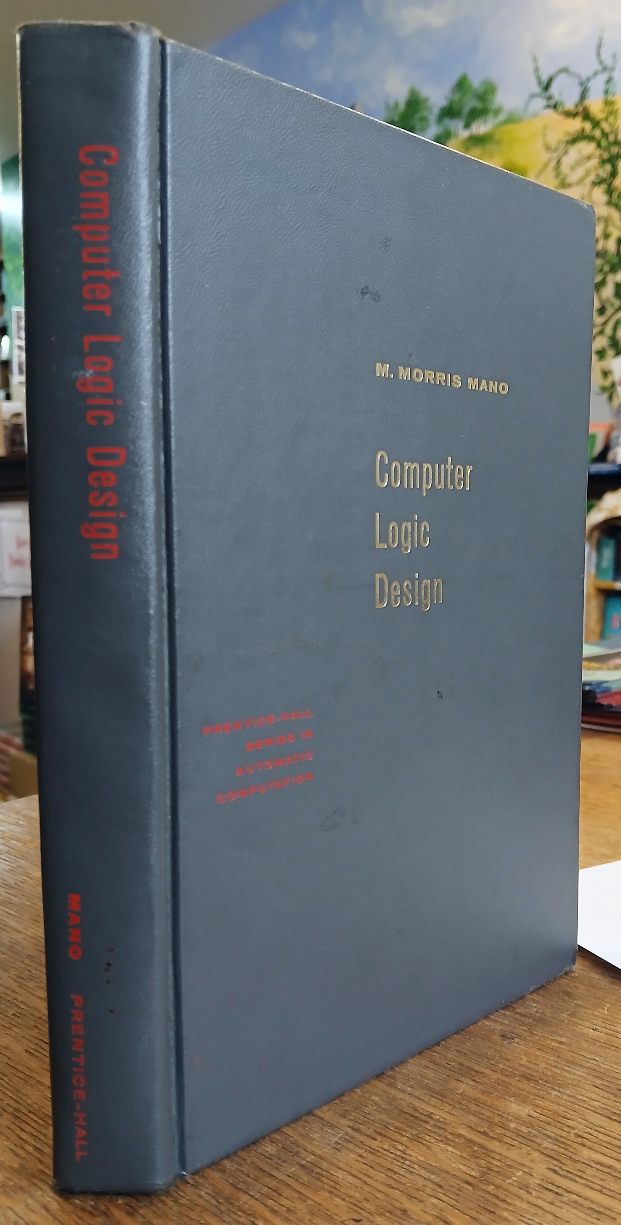 Computer Logic Design (Prentice-Hall Series in Automatic Computation)