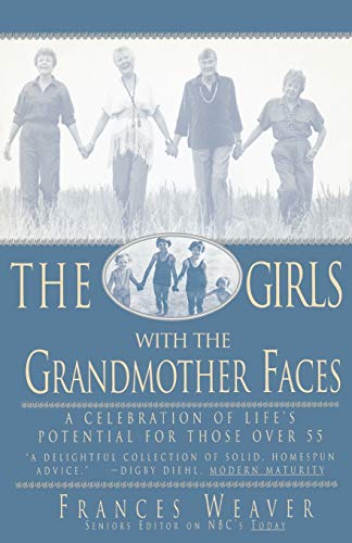 The Girls with the Grandmother Faces: A Celebration of Life's Potential for Those Over 55