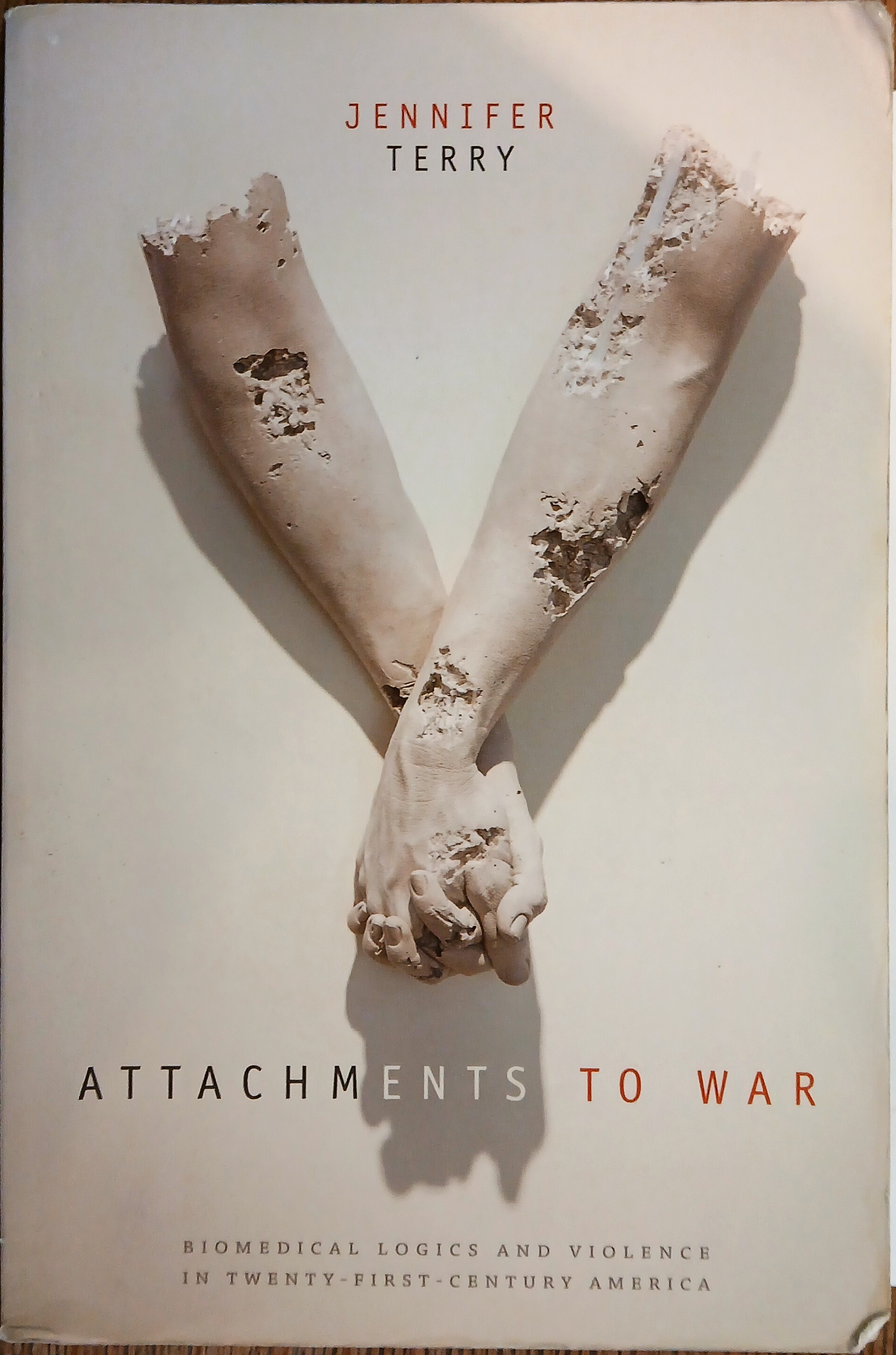 Attachments to War: Biomedical Logics and Violence in Twenty-First Century America (Next Wave: New Directions in Women's Studies)