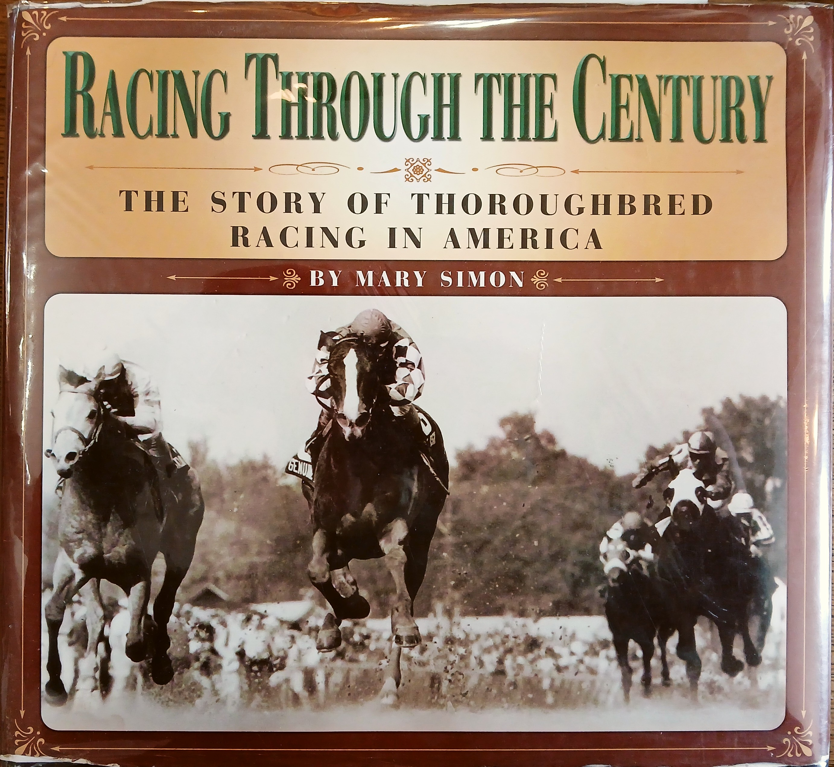 Racing Through the Century: The Story of Thoroughbred Racing in America