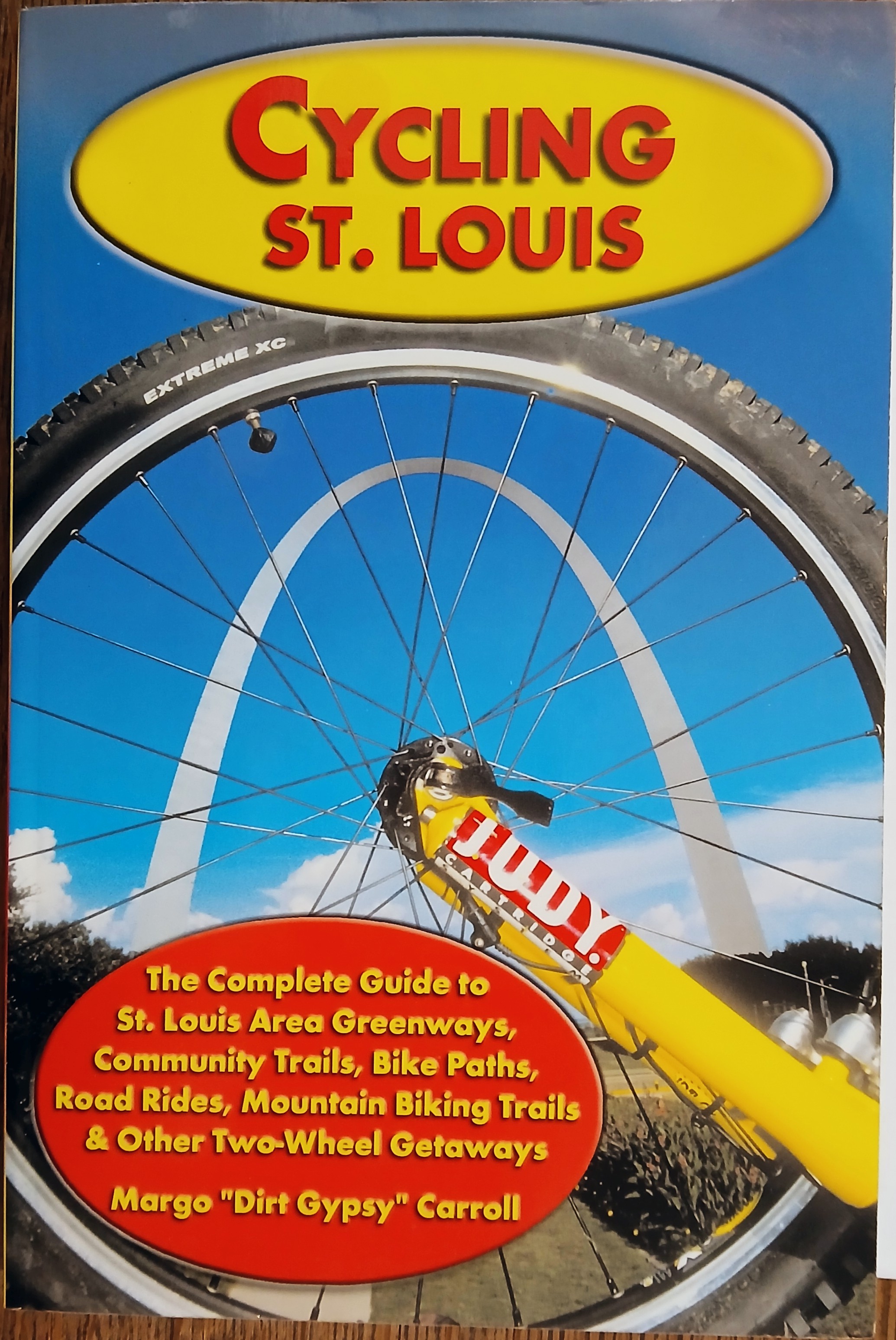 Cycling St. Louis: The Complete Guide to St. Louis Area Greenways, Community Trails, Bike Paths, Road Rides, Mountain Biking Trails and Other Two-Wheeled Getaways