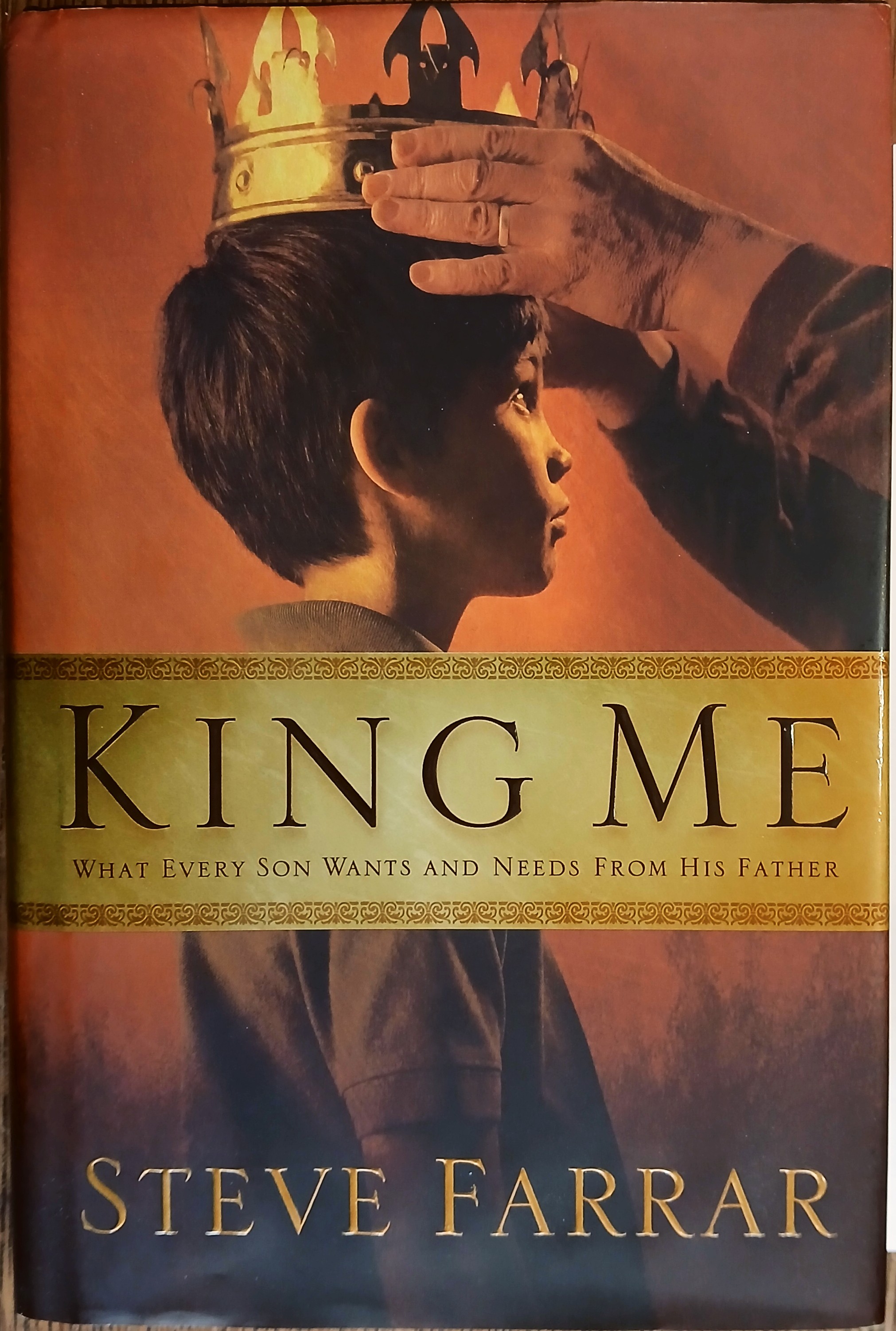 King Me: What Every Son Wants and Needs From His Father