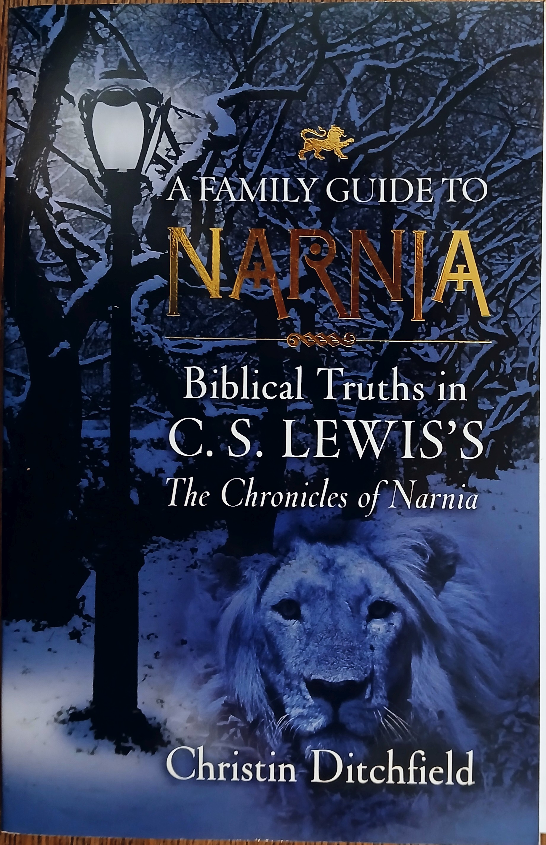 A Family Guide to Narnia: Biblical Truths in C.S. Lewis's The Chronicles of Narnia