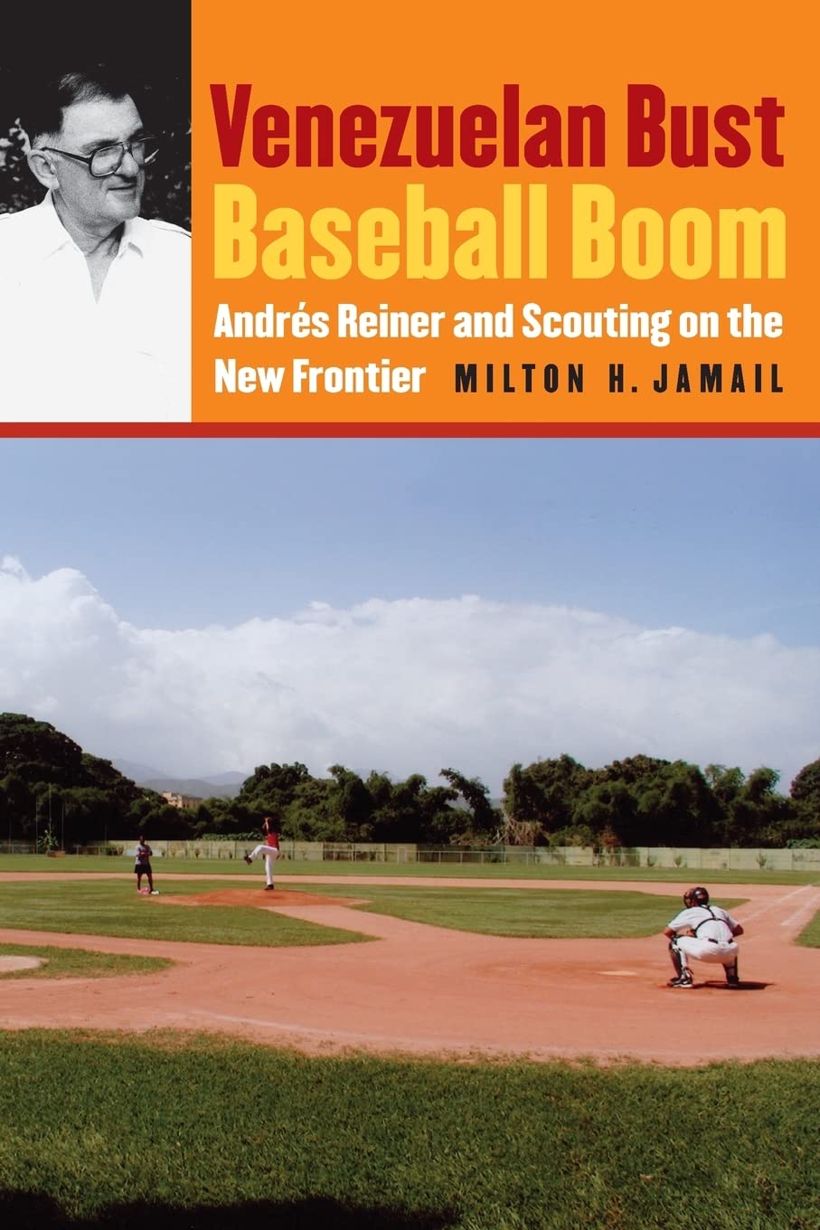 Venezuelan Bust Baseball Boom : Andres Reiner and Scouting on the New Frontier