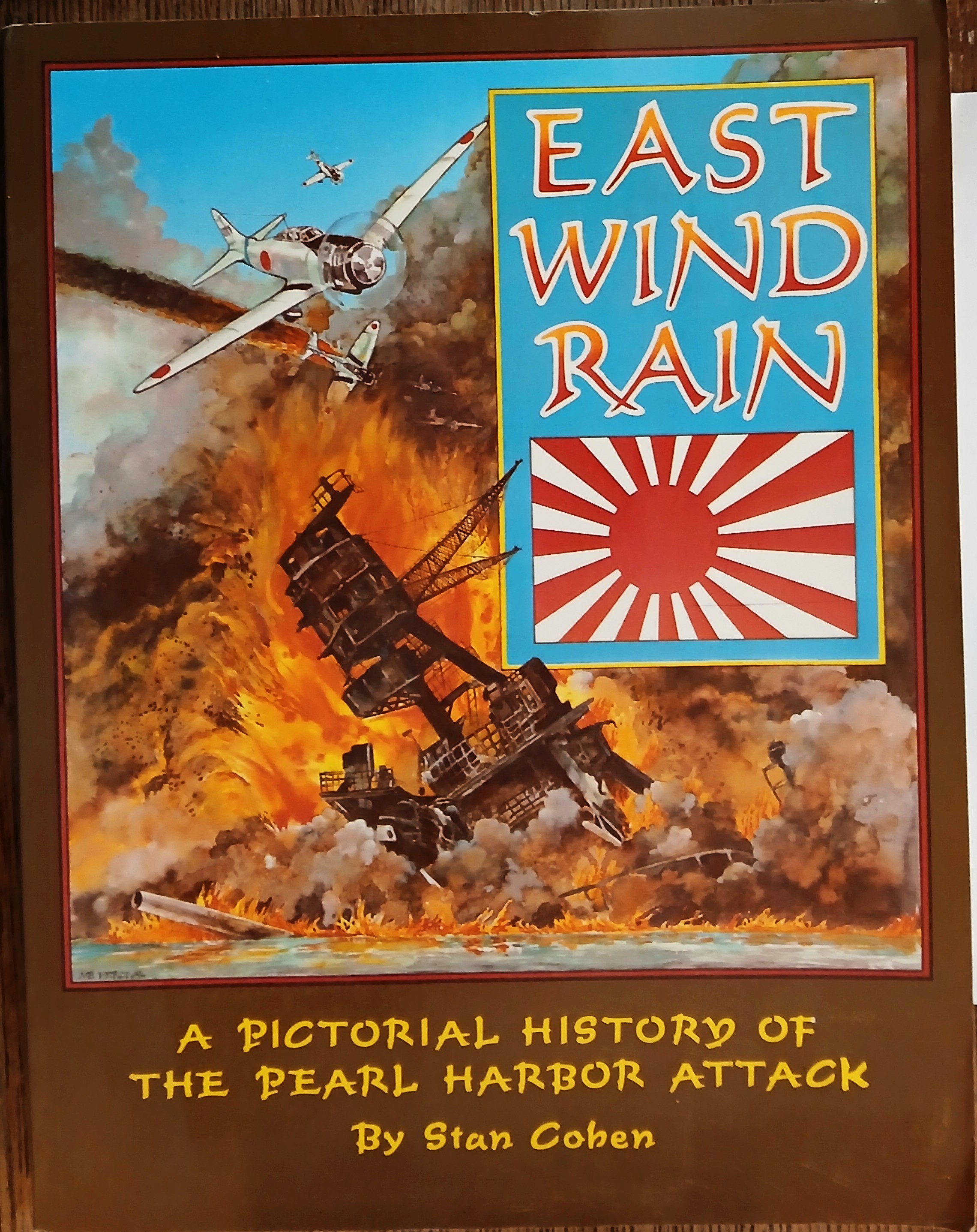 East Wind Rain: A Pictorial History of The Pearl Harbor Attack