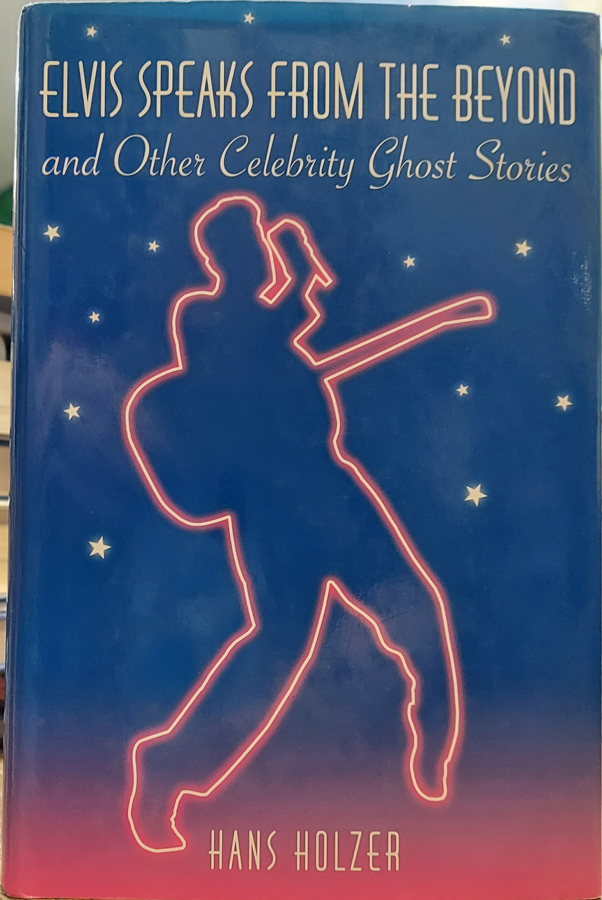 Elvis Speaks from the Beyond: And Other Celebrity Ghost Stories