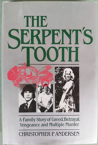 The Serpent's Tooth : A Family Story of Greed, Betrayal, Vengeance and Multiple Murder