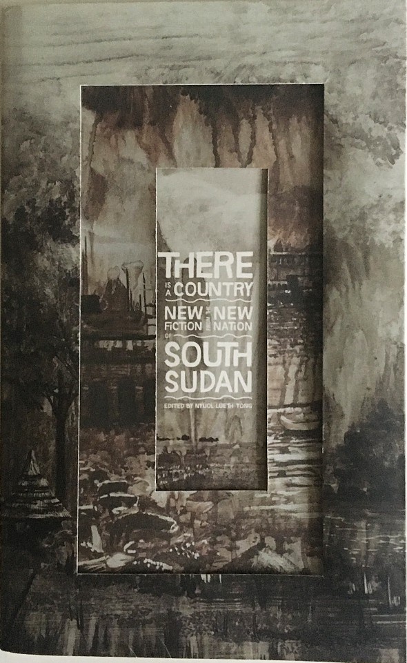 There is a Country: New Fiction from the New Nation of South Sudan