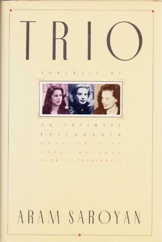 Trio: Oona Chaplin, Carol Matthau, Gloria Vanderbilt : Portrait of an Intimate Friendship