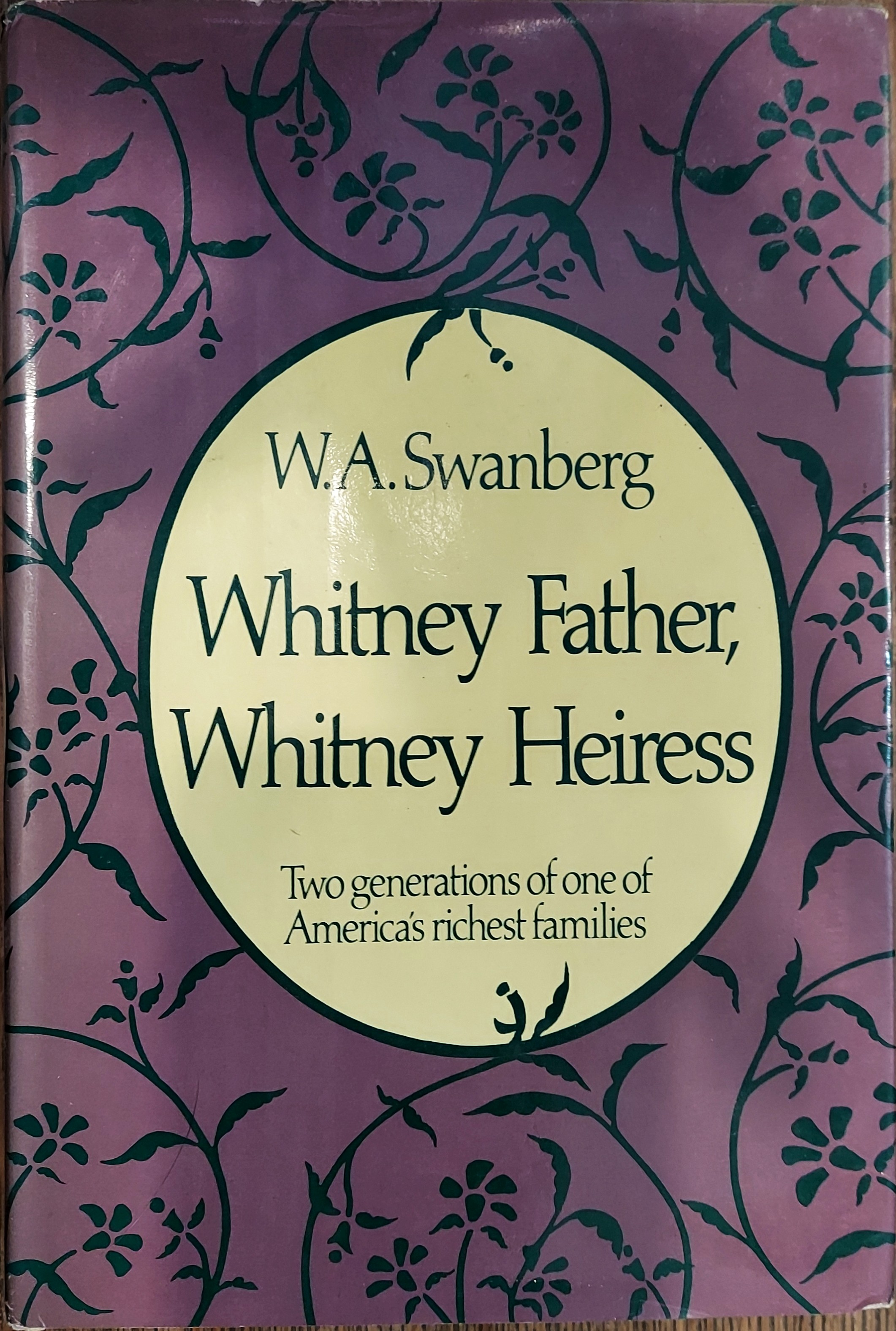 Whitney Father, Whitney Heiress: Two Generations of America's Richest Families