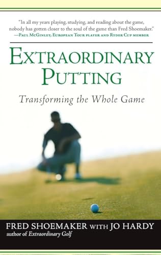 Extraordinary Putting : Transforming the Whole Game