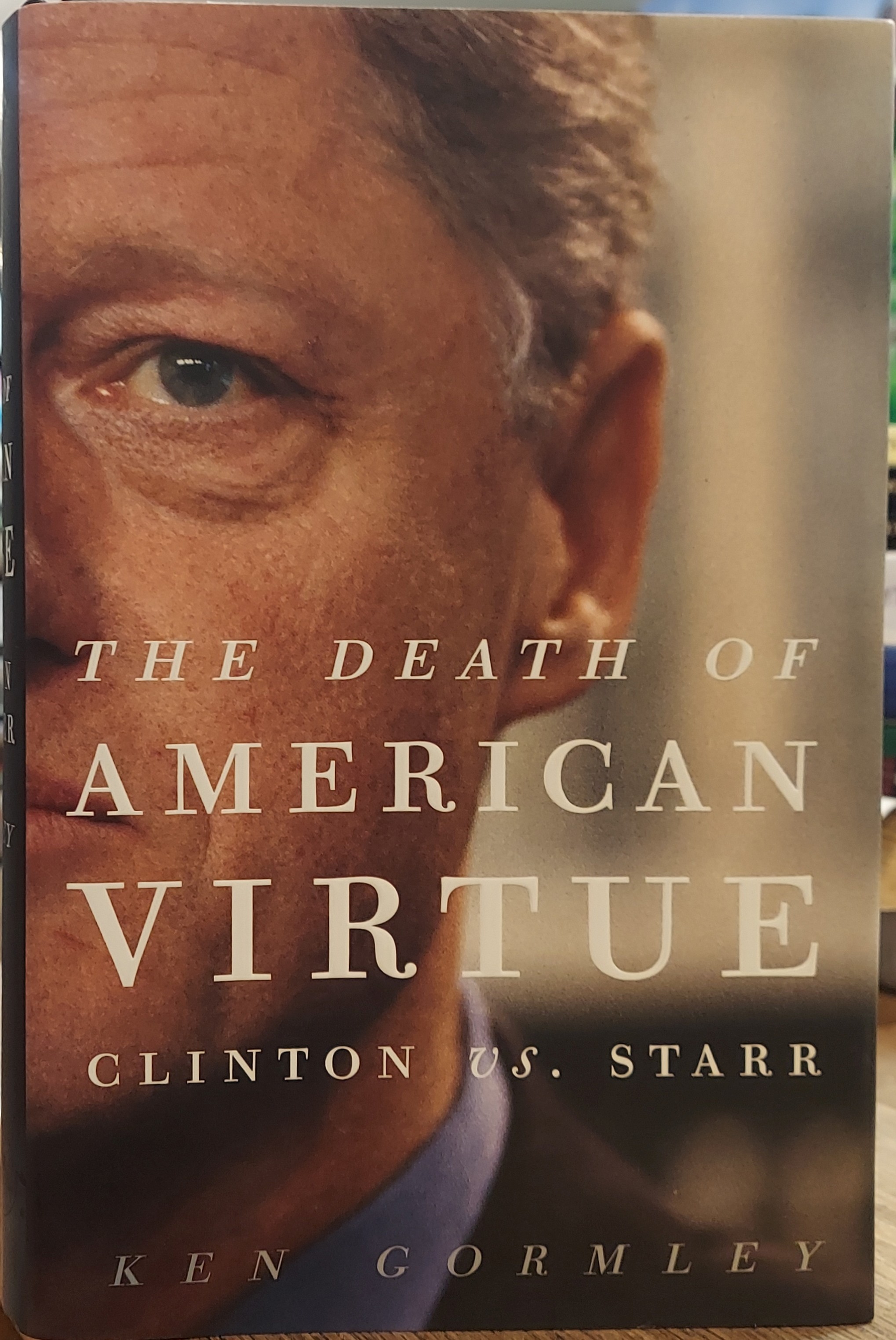 The Death of American Virtue : Clinton vs. Starr
