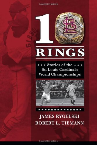 10 Rings: Stories of the St. Louis Cardinals World Championships