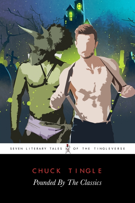 Pounded By the Classics : Seven Literary Tales of the Tingleverse