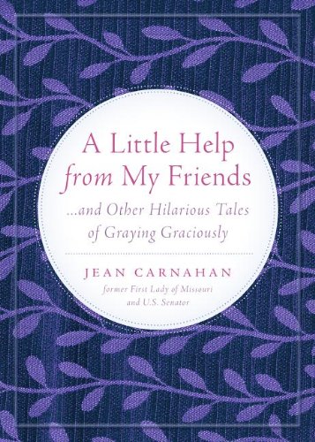 A Little Help from My Friends.and Other Hilarious Tales of Graying Gracefully