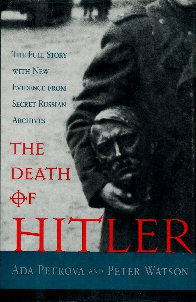 The Death of Hitler: The Full Story With New Evidence from Secret Russian Archives