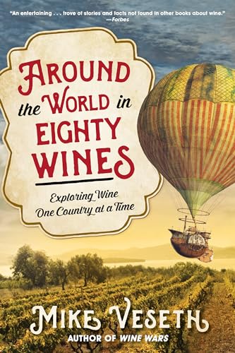 Around the World in Eighty Wines : Exploring Wine One Country at a Time