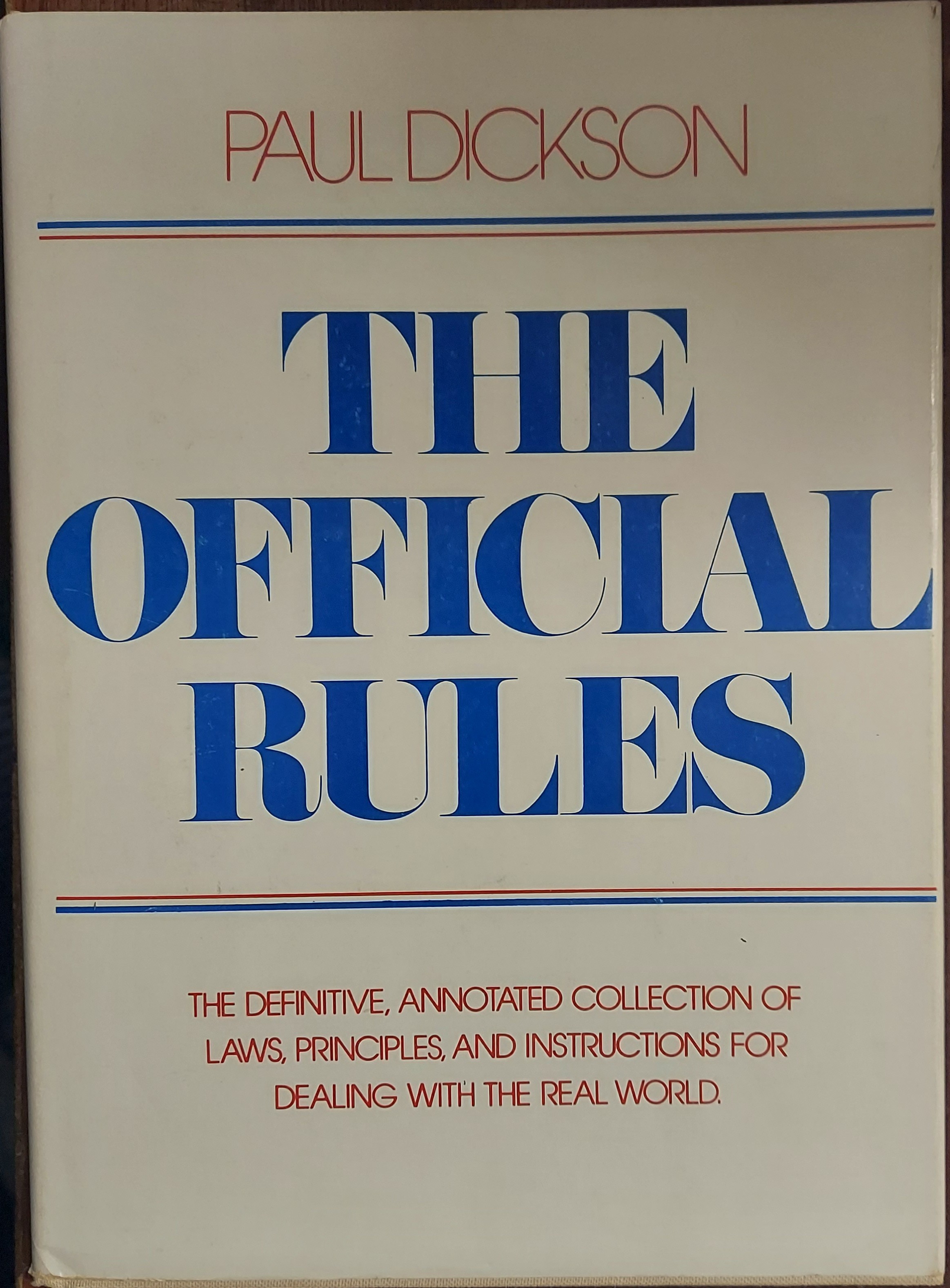 The Official Rules : The Definitive, Annotated Collection of Laws, Principles, and Instructions for Dealing with the Real World