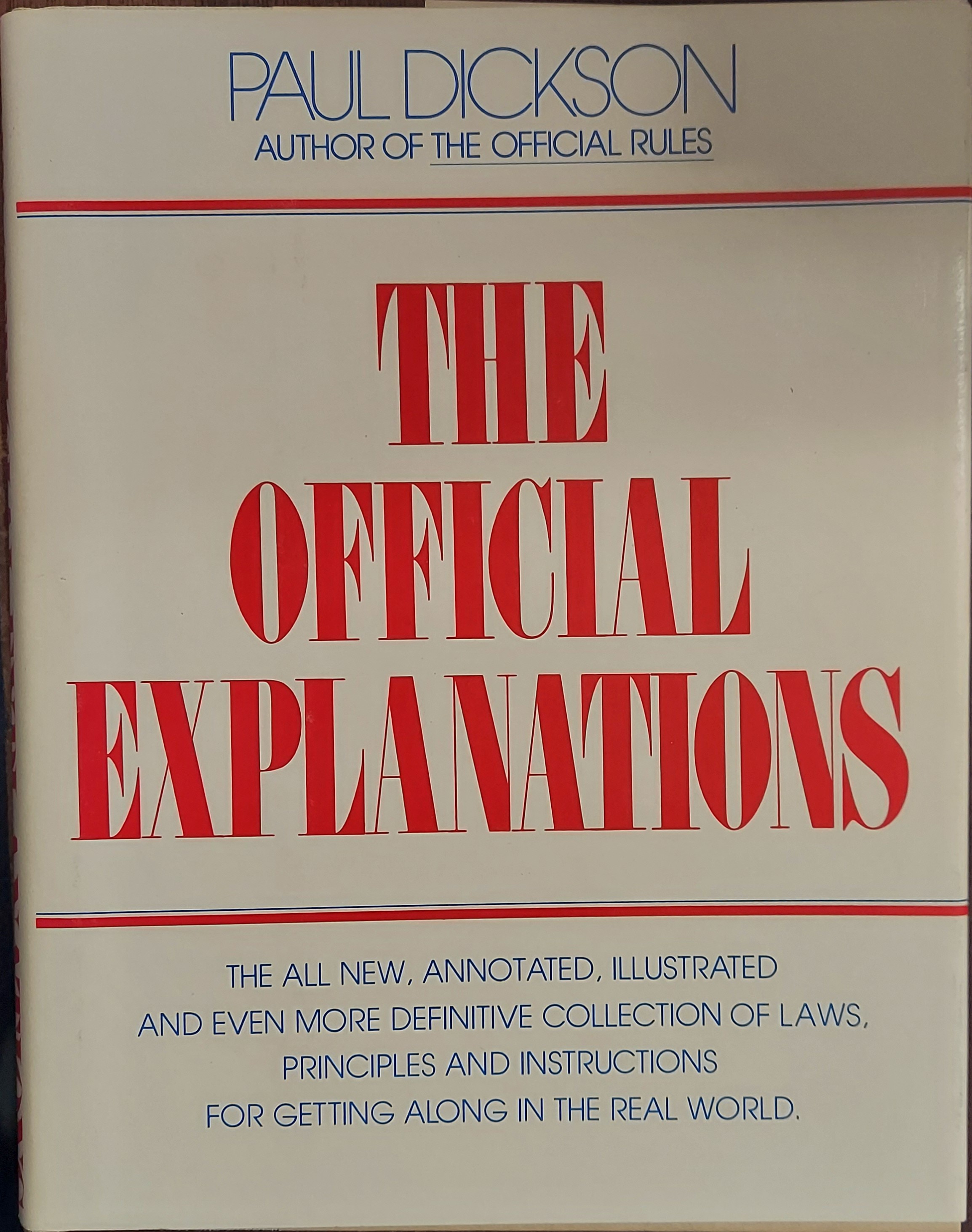 The Official Explanations : The All New, Annotated, Illustrated and Even More Definitive Collection of Laws, Principles and Instructions for the Real World