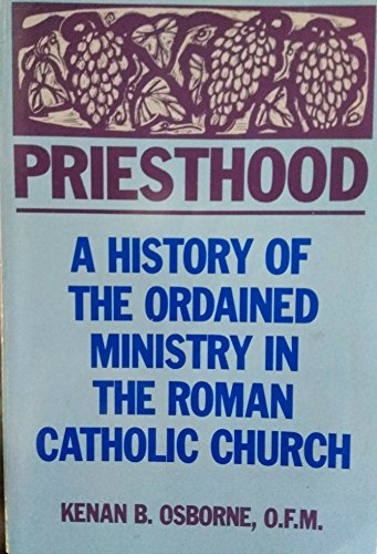 Priesthood : A History of the Ordained Ministry in the Roman Catholic Church