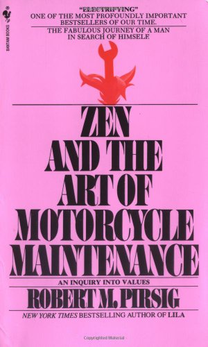 Zen and the Art of Motorcycle Maintenance : An Inquiry Into Values