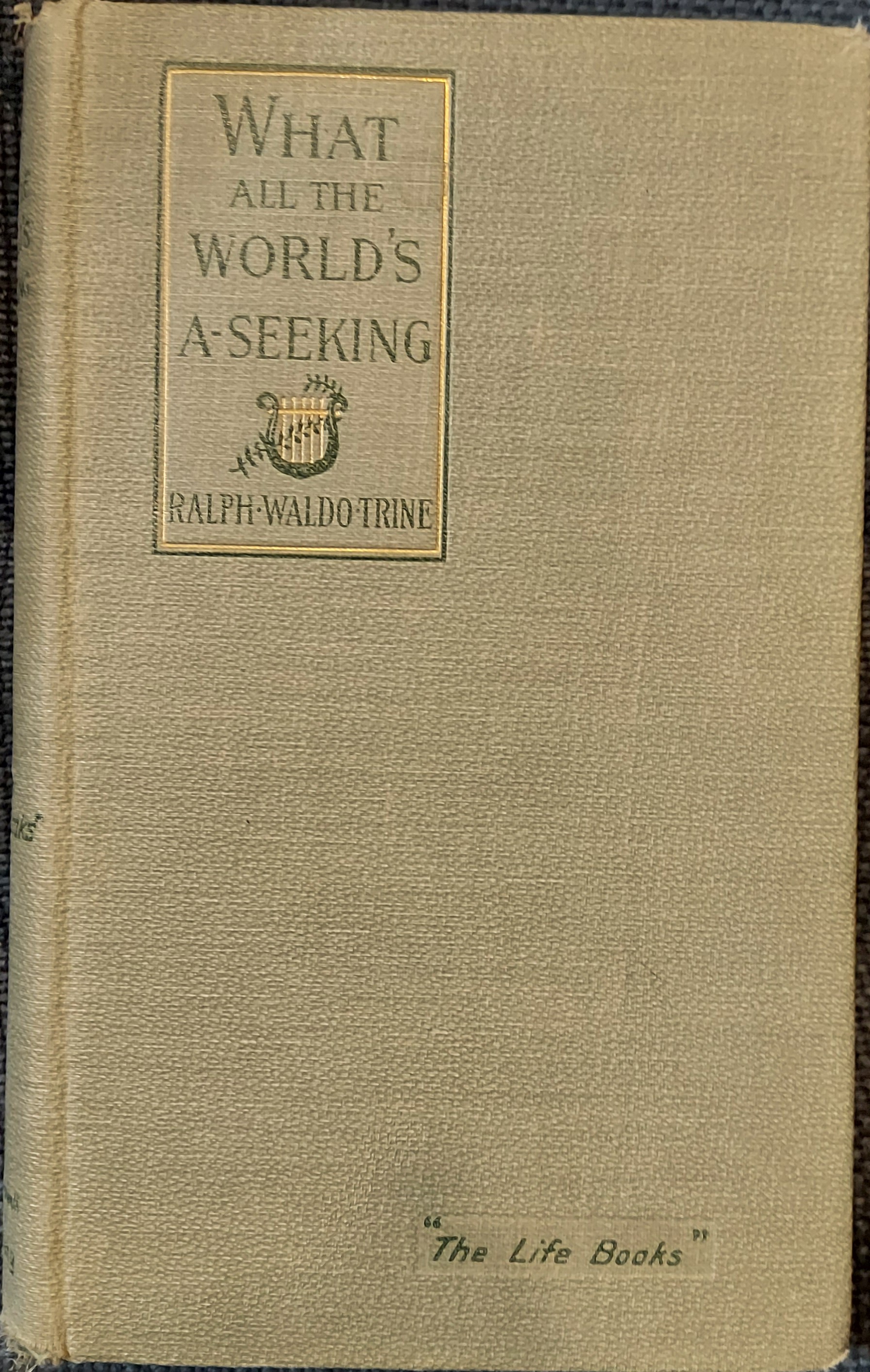 What All the World's A-Seeking; or, The Vital Law of True Life, True Greatness, Power, and Happiness