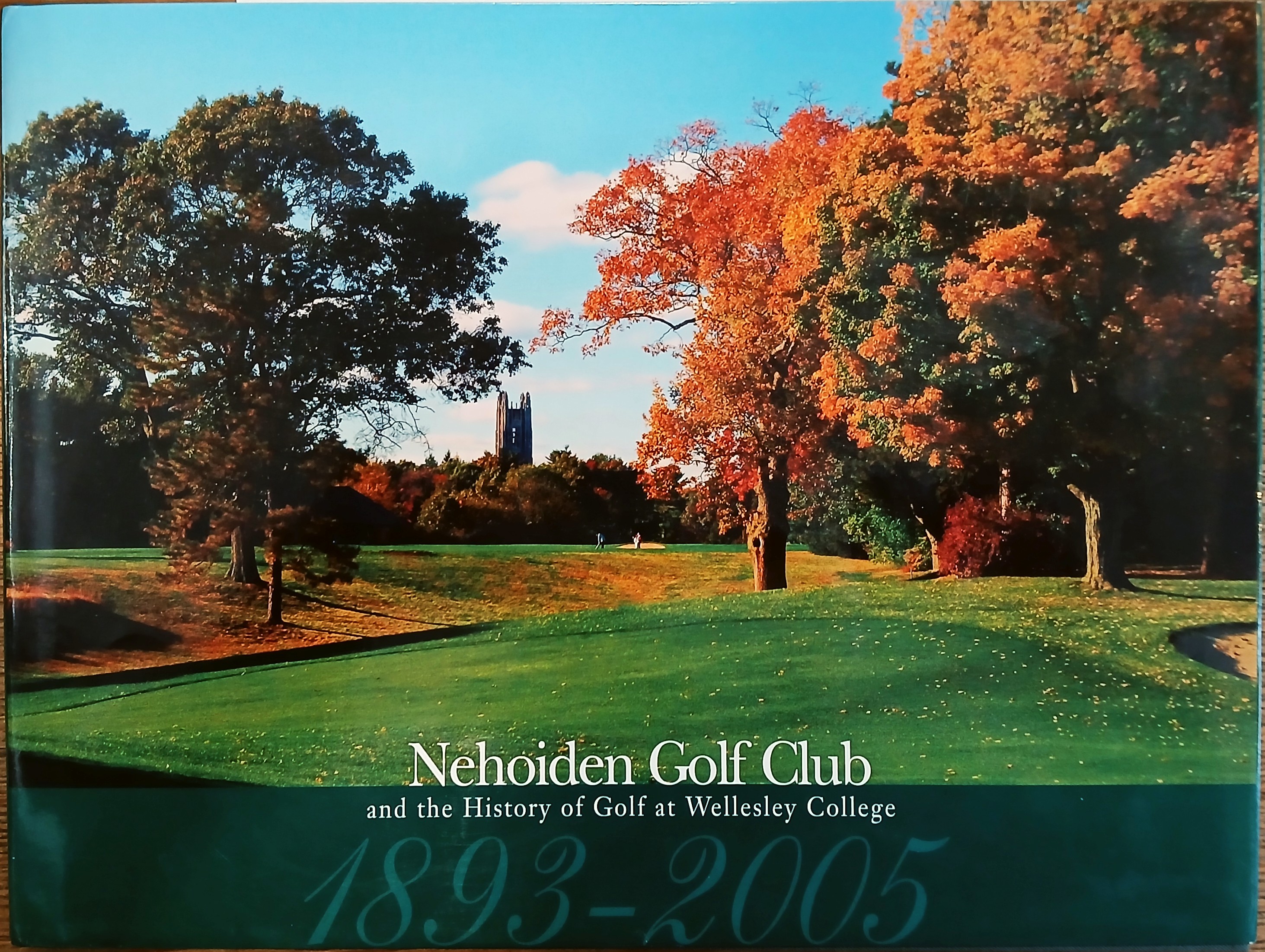 Nehoiden Golf Club and the History of Golf at Wellesley College 1893-2005