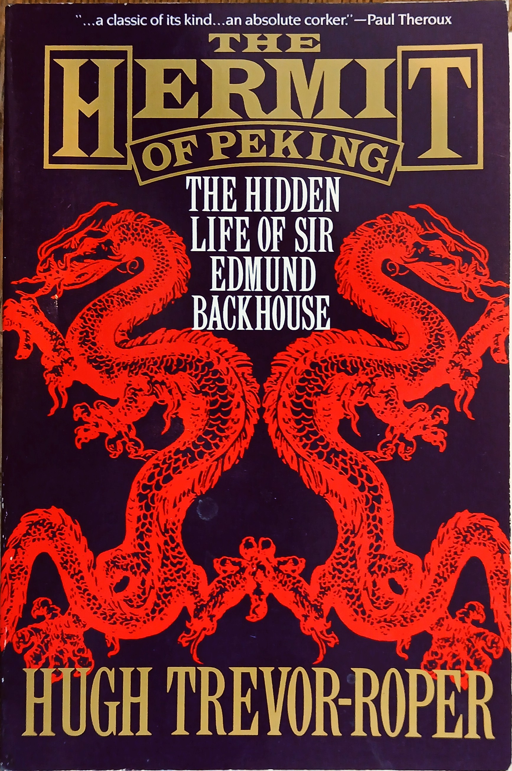 The Hermit of Peking: The Hidden Life of Sir Edmund Backhouse