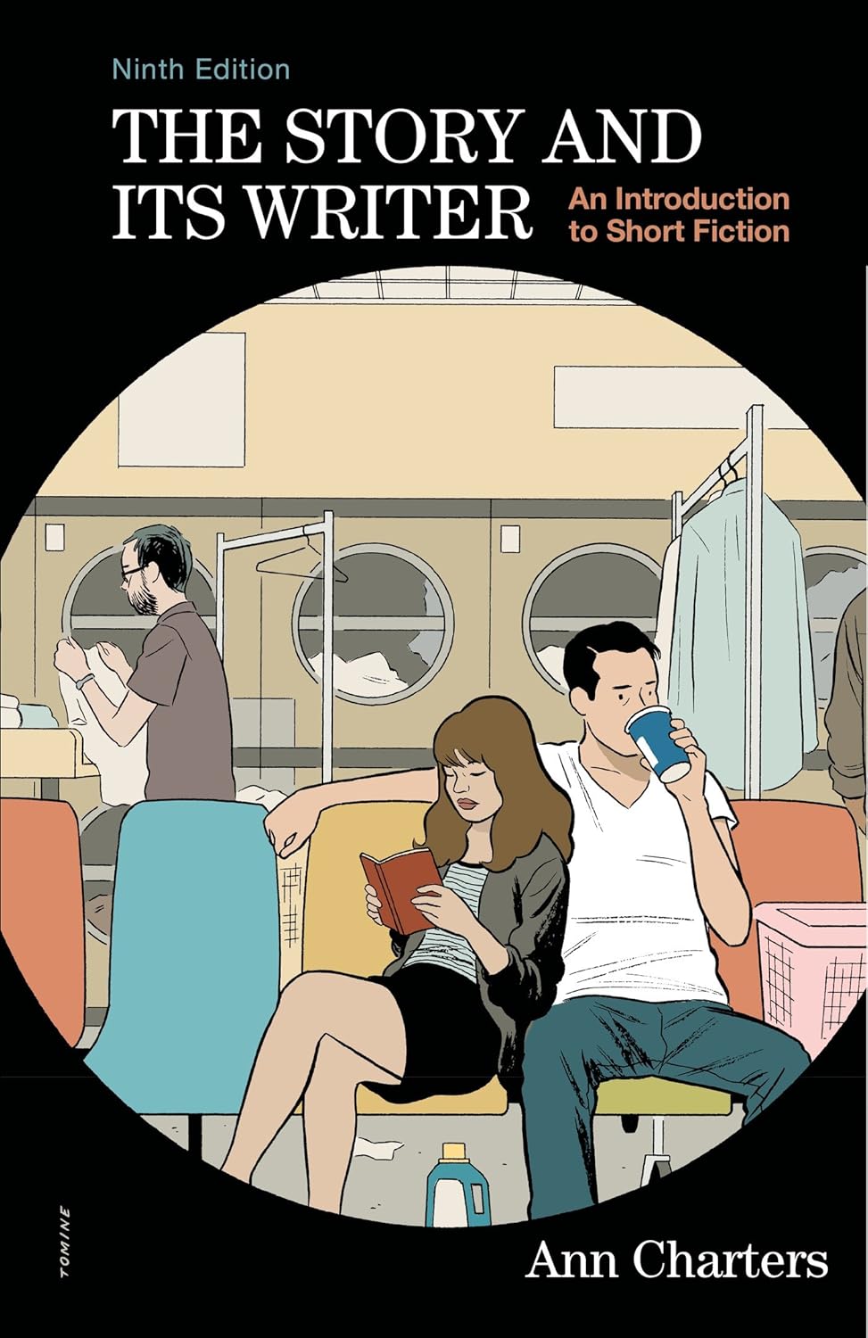 The Story and Its Writer: An Introduction to Short Fiction (Ninth Edition)