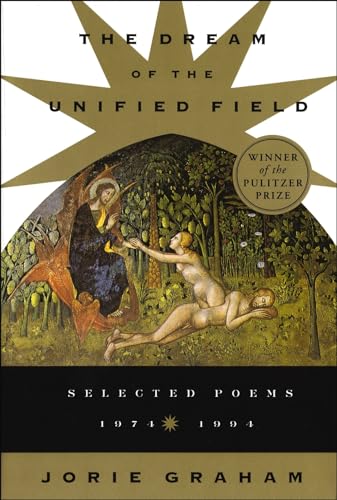 The Dream of the Unified Field : Selected Poems 1974-1994