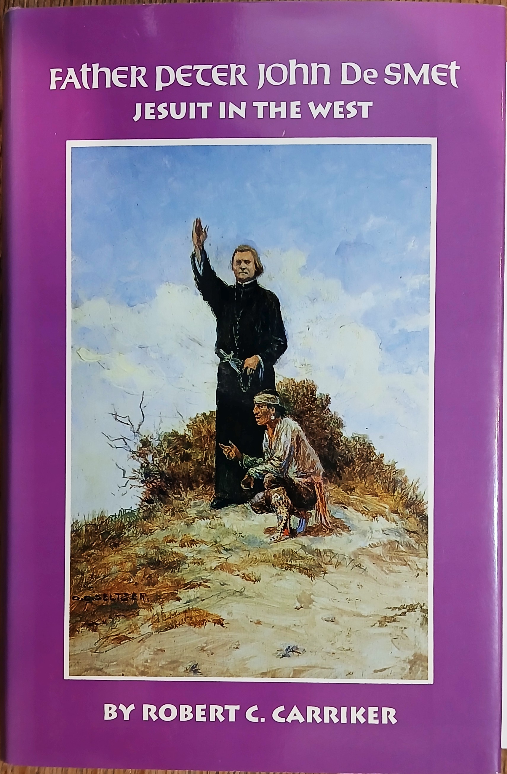 Father Peter John De Smet: Jesuit in the West (Oklahoma Western Biographies Volume 9)