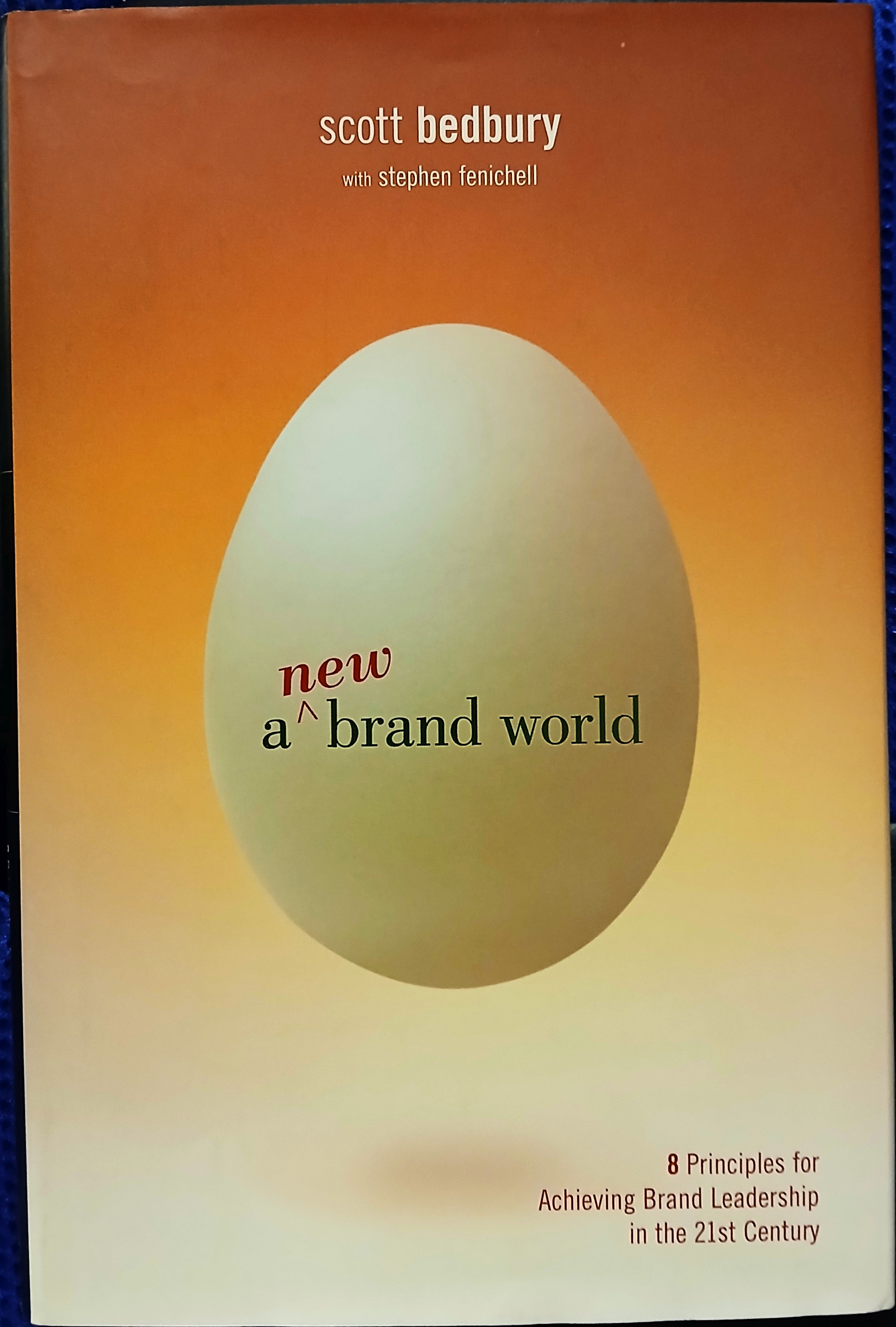 A New Brand World: 8 Principles for Achieving Brand Leadership in the 21st Century