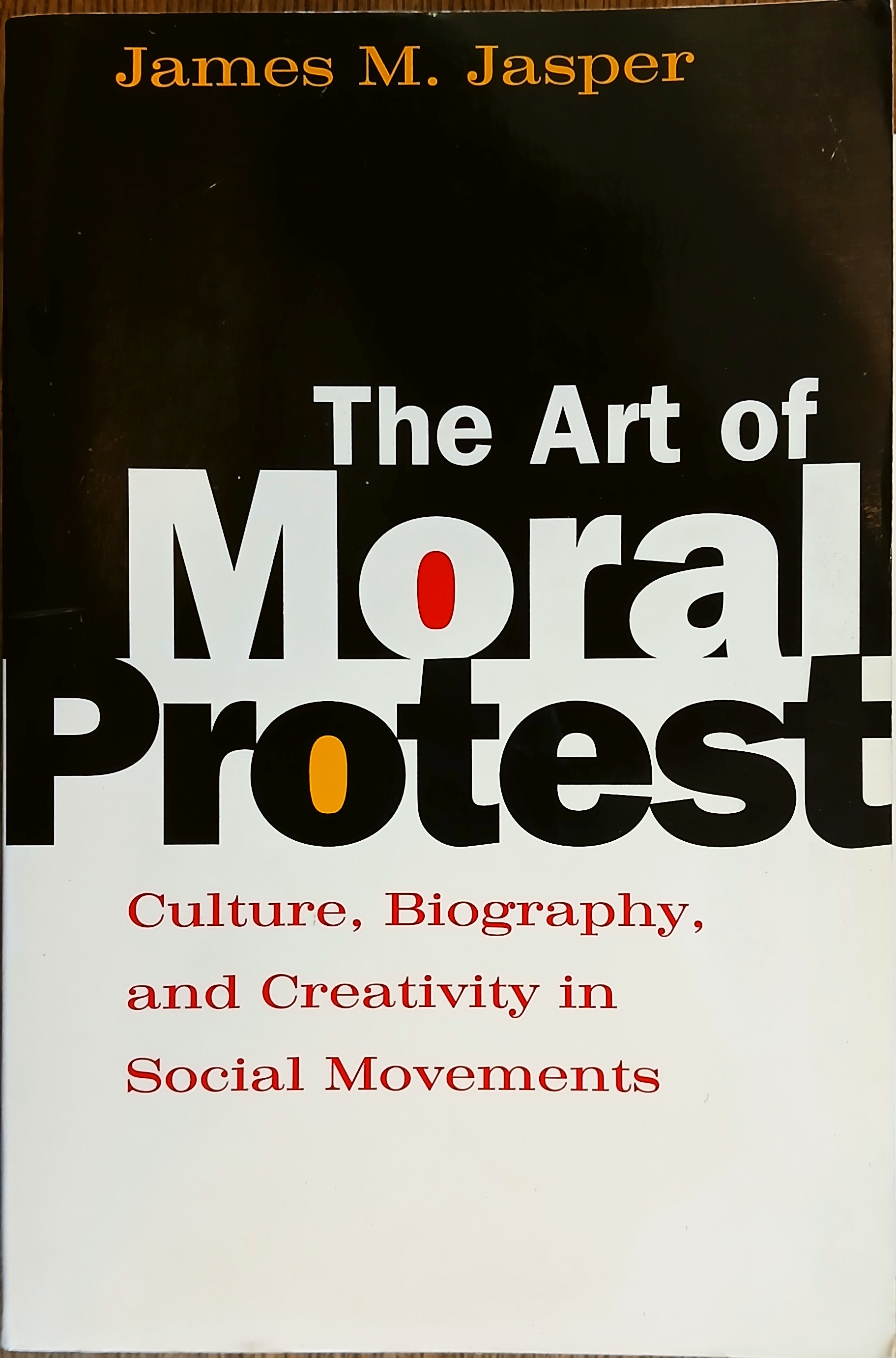 The Art of Moral Protest: Culture, Biography, and Creativity in Social Movements