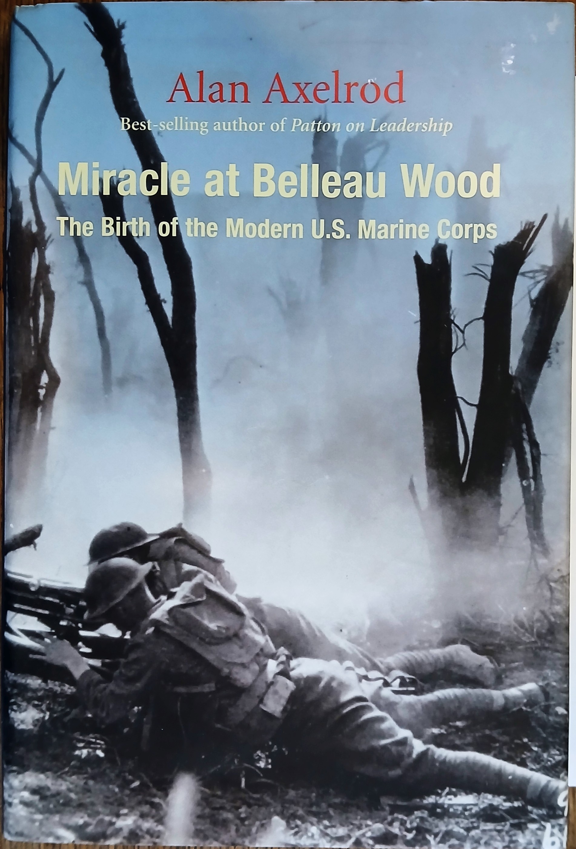 Miracle at Belleau Wood: The Birth of the Modern U.S. Marine Corps