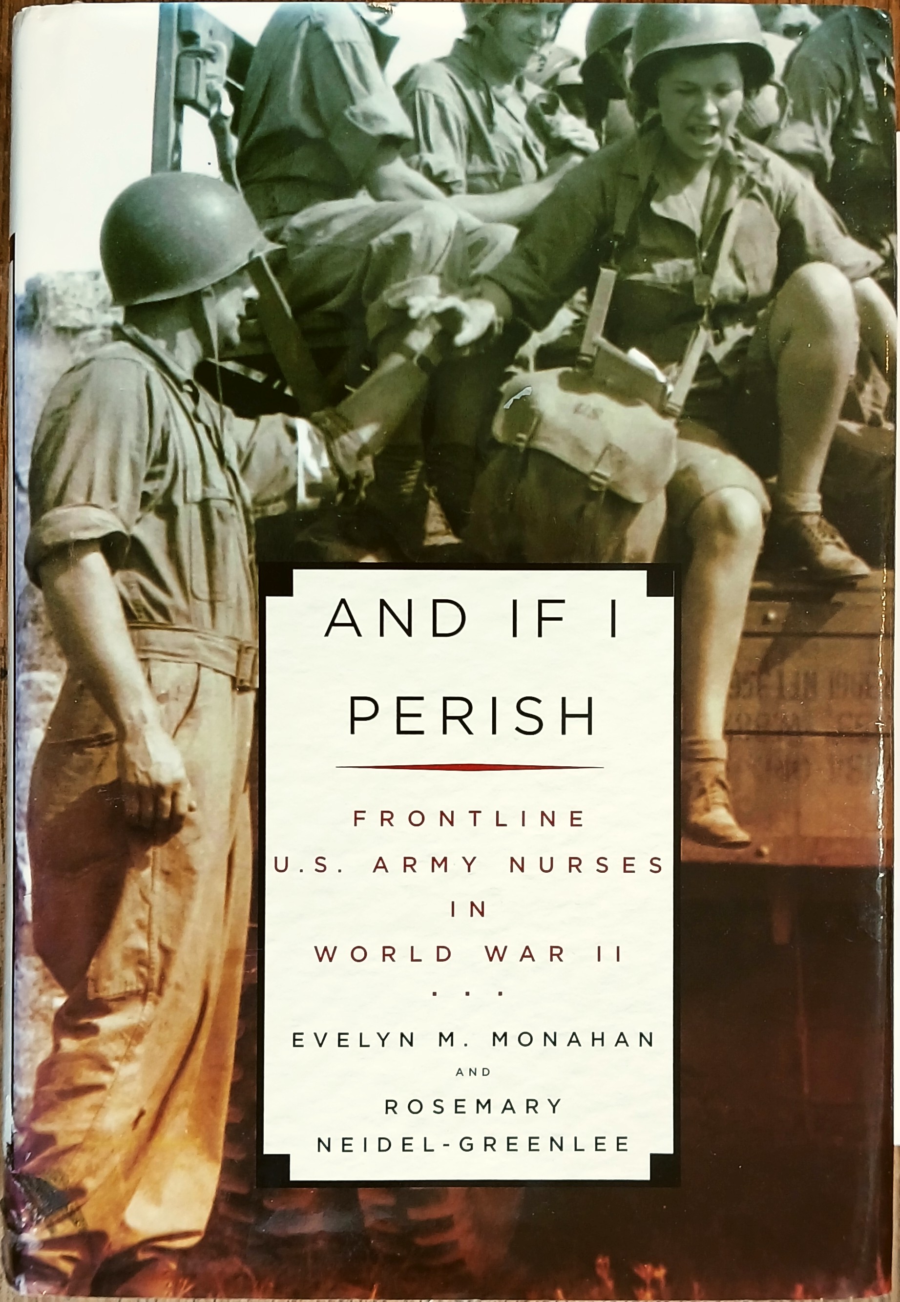 And If I Perish: Frontline U.S. Army Nurses in World War II