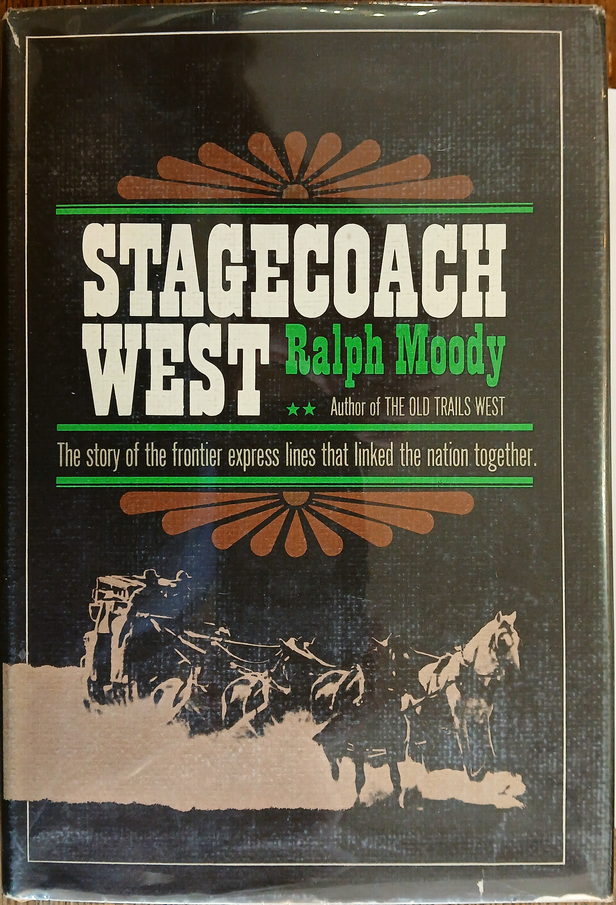 Stagecoach West : The Sory of the Frontier Express Lines That Linked the Nation Together