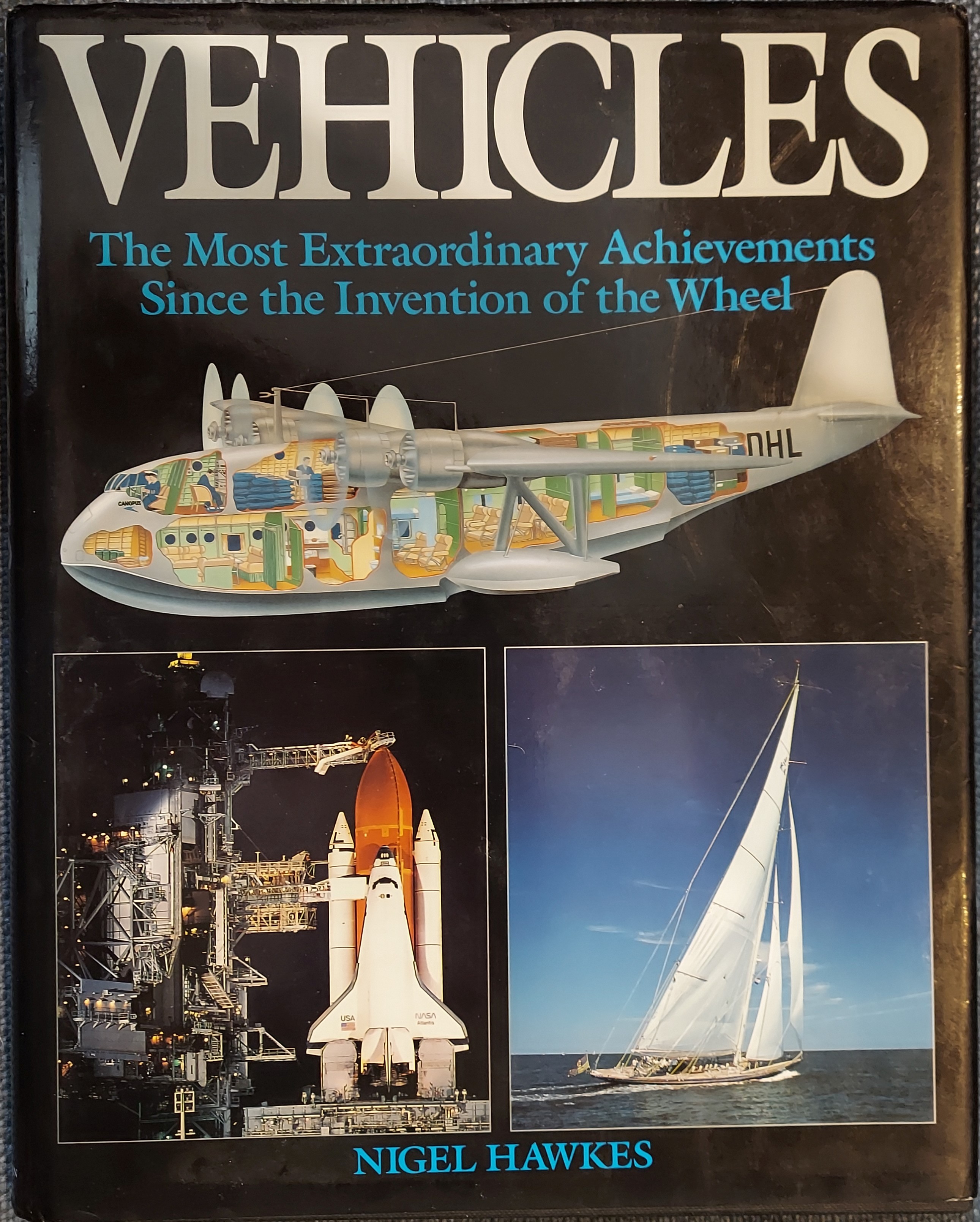Vehicles : The Most Extraordinary Achievements Since the Invention of the Wheel