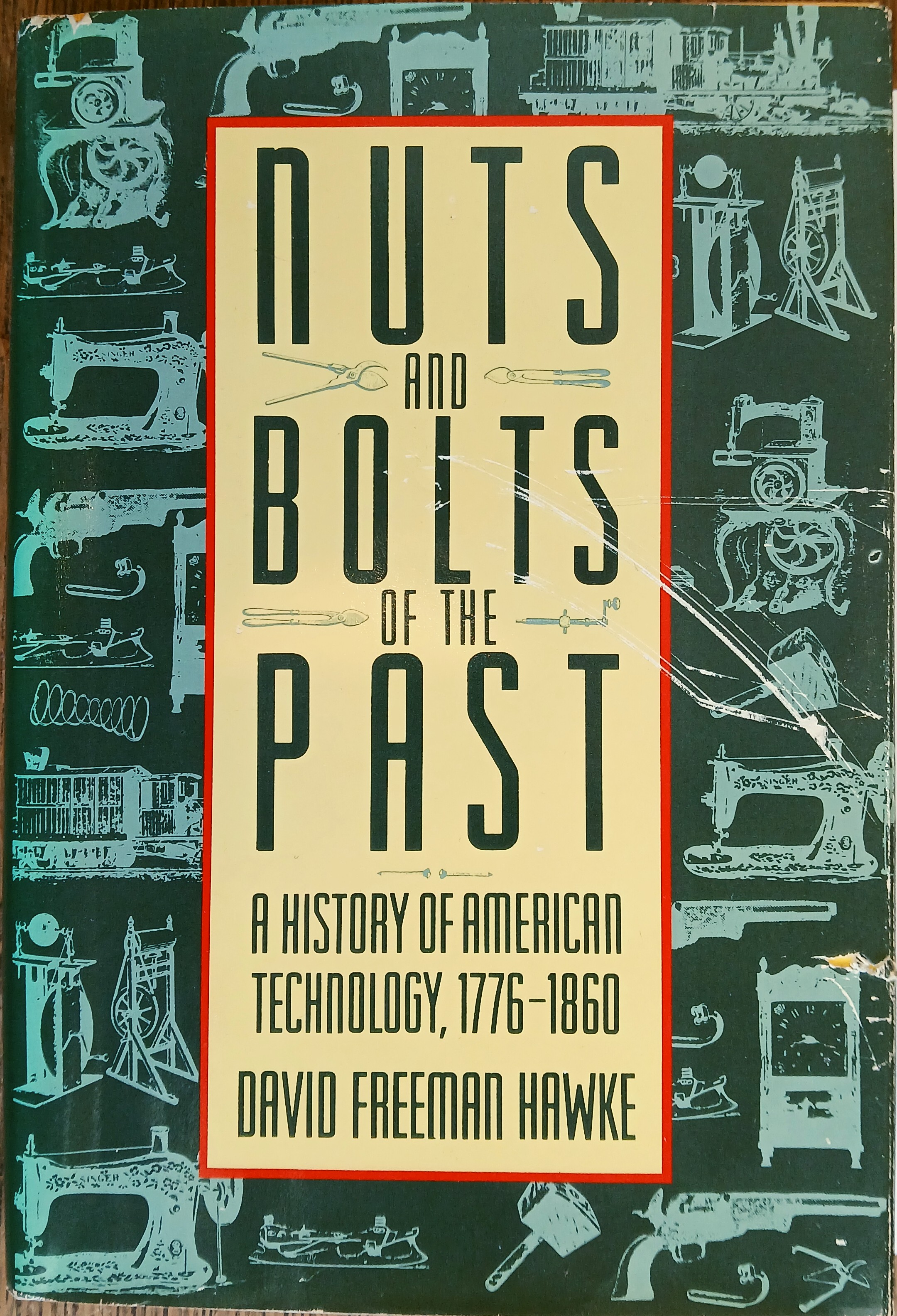 Nuts and Bolts of the Past: A History of American Technology, 1776-1860