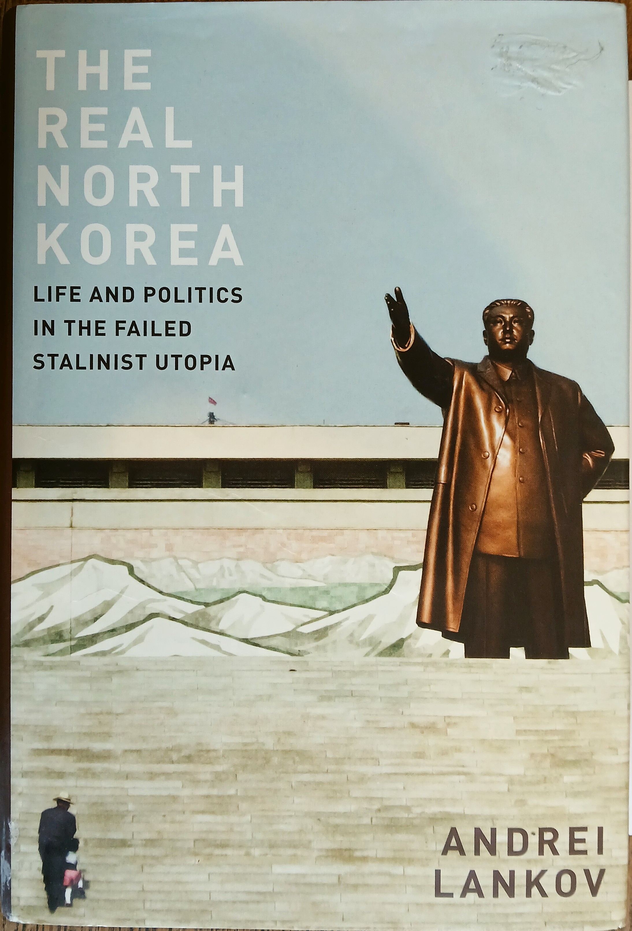 The Real North Korea: Life and Politics in the Failed Stalinist Utopia