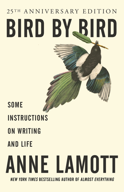 Bird By Bird: Some Instructions on Writing and Life