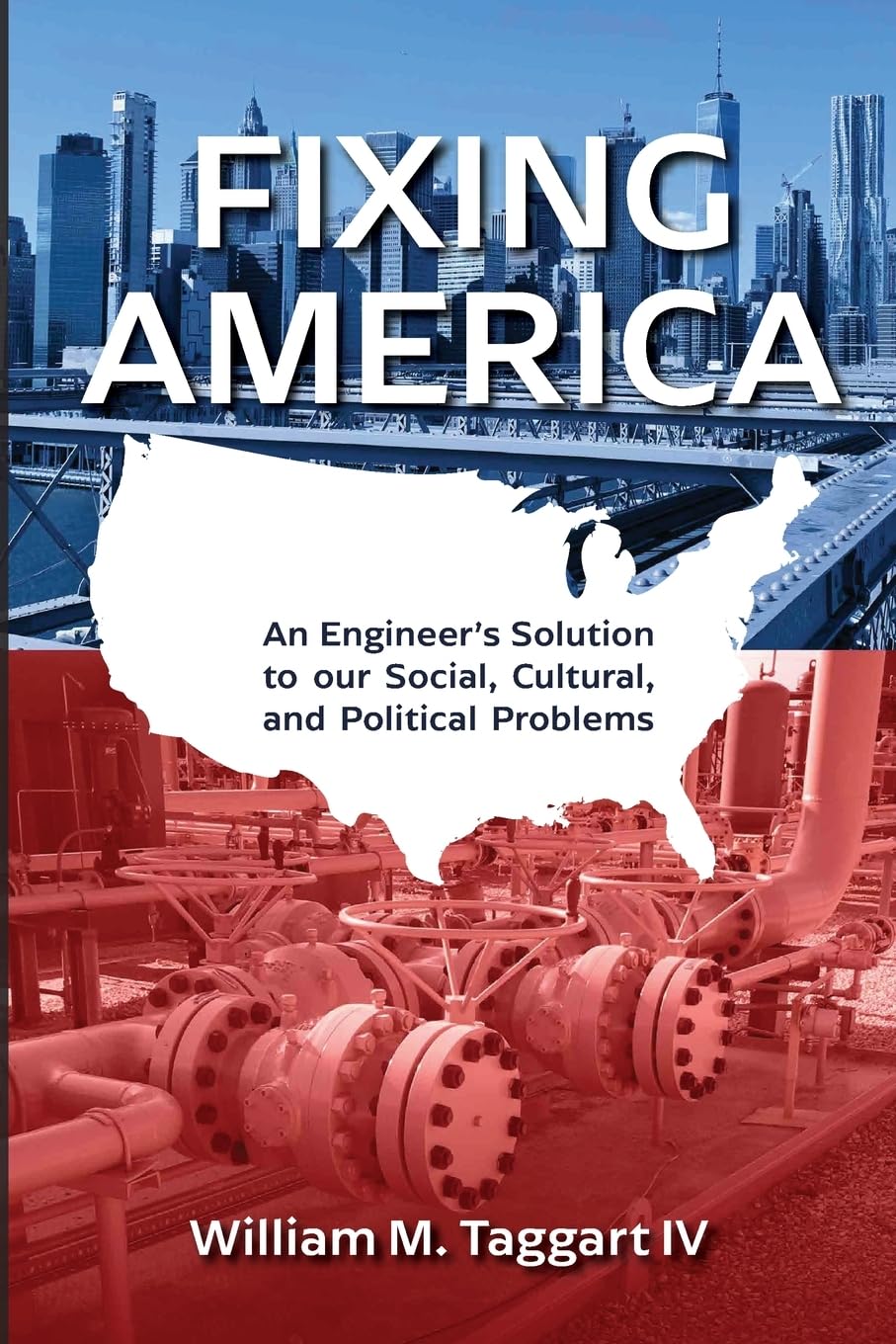 Fixing America : An Engineer's Solution to Our Social, Cultural, and Political Problems