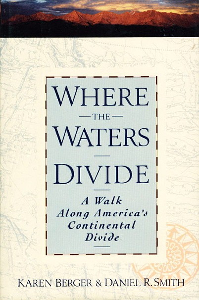 Where the Waters Divide : A Walk Along America's Continental Divide
