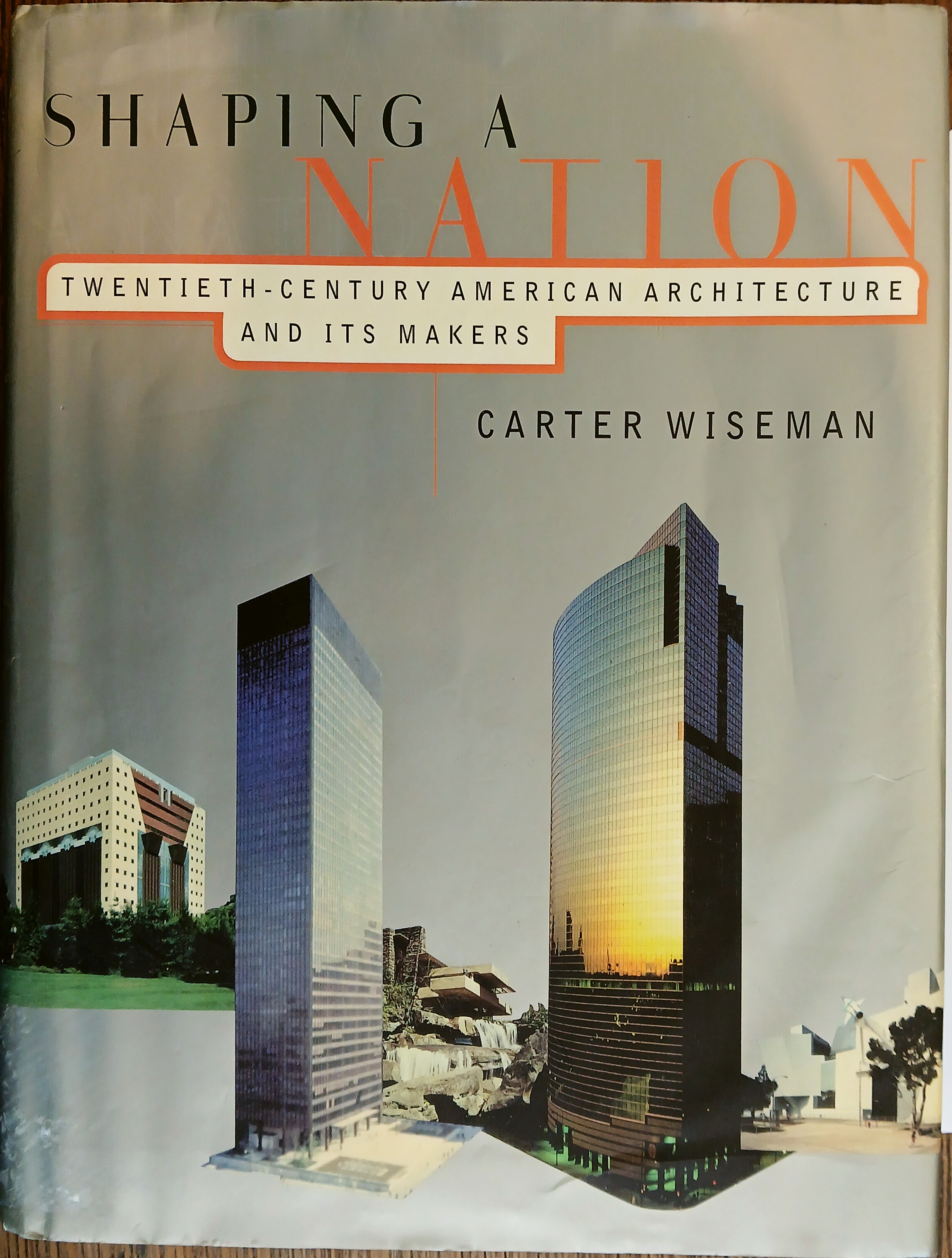 Shaping a Nation :Twentieth-Century American Architecture and Its Makers