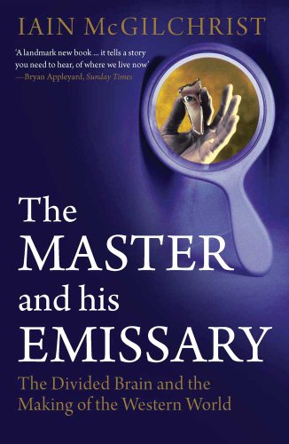 The Master and His Emissary: The Divided Brain and the Making of the Western World