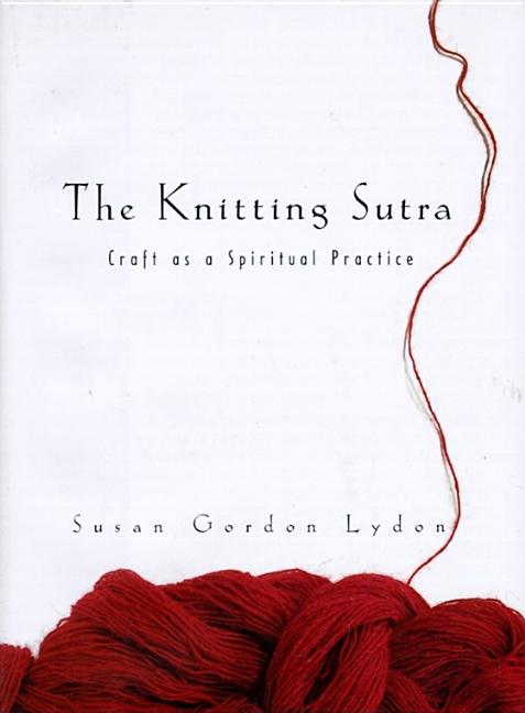 The Knitting Sutra: Craft As a Spiritual Practice