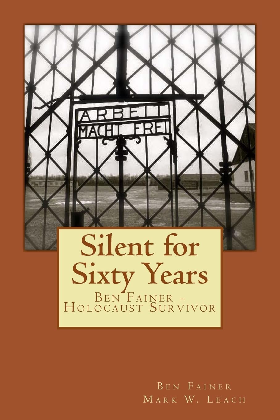 Image for Silent for Sixty Years : Ben Fainer Holocaust Survivor Silent for Sixty Years : Ben Fainer Holocaust Survivor
