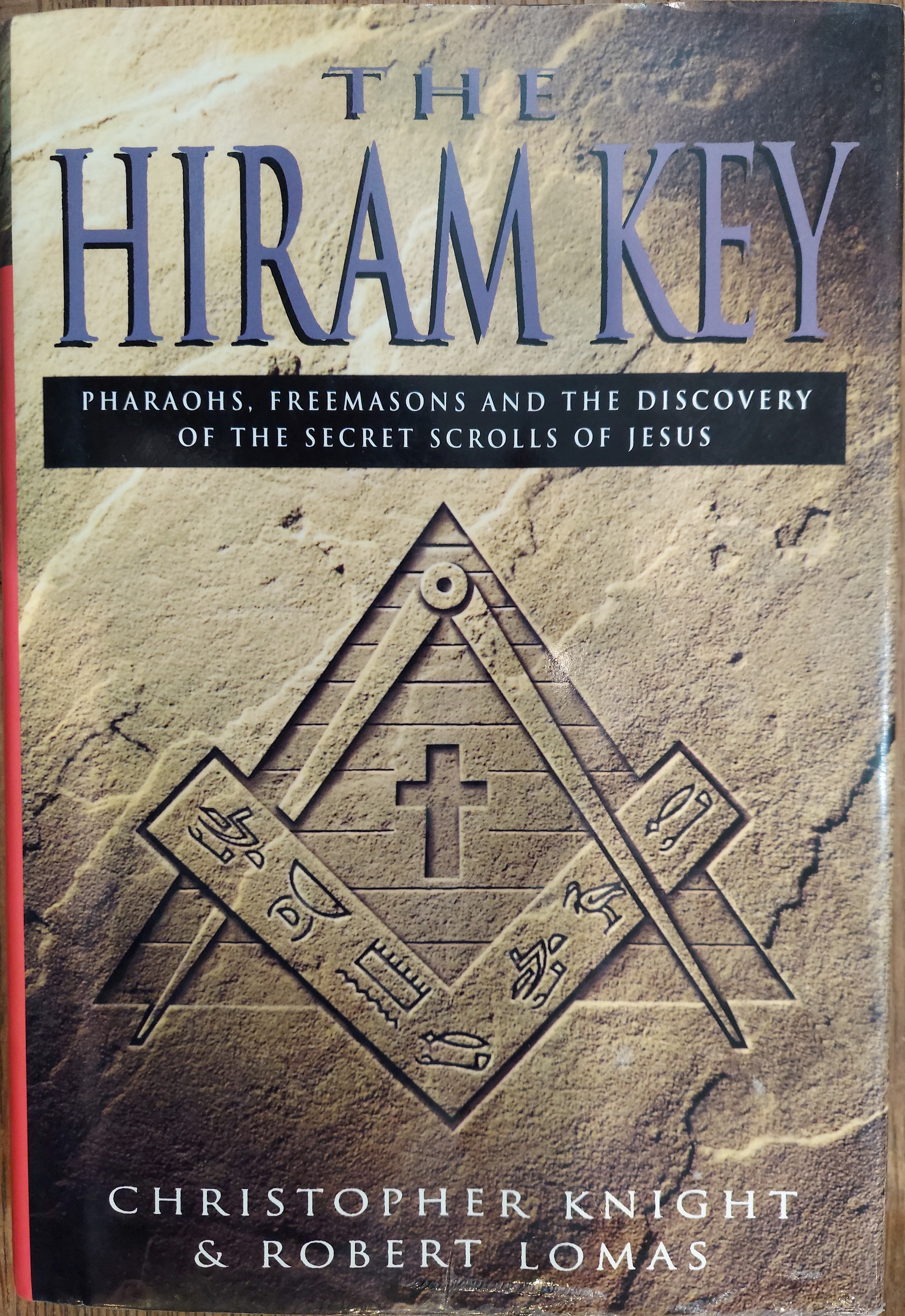 Image for The Hiram Key - Pharaohs, Freemasons And The Discovery Of The Secret Scrolls Of Jesus The Hiram Key - Pharaohs, Freemasons And The Discovery Of The Secret Scrolls Of Jesus