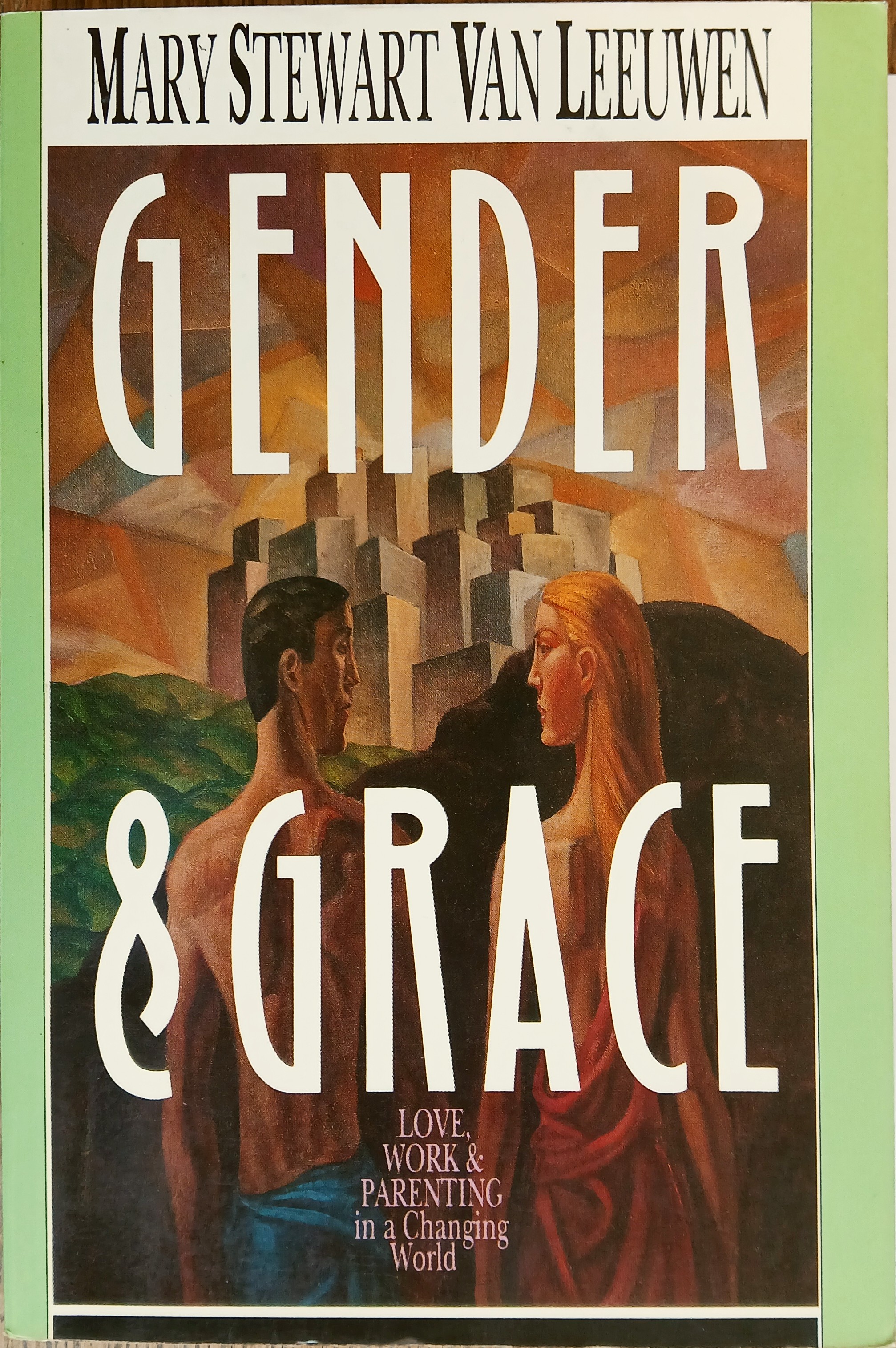 Gender and Grace: Love, Work and Parenting in a Changing World
