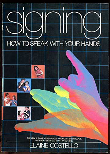 Signing : How to Speak with Your Hands